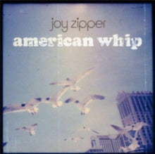 Joy Zipper: American Whip - Vinyl