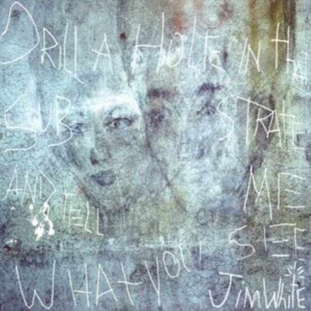 Jim White: Drill A Hole In That Substrate And Tell Me What You See - Vinyl