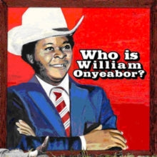 William Onyeabor: World Psychedelic Classics 5: Who Is William Onyeabor? - CD