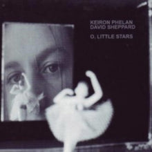 Keiron Phelan & David Sheppard: O Little Stars - CD
