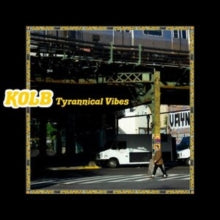 Kolb: Tyrannical Vibes (Yellow Vinyl) - Vinyl