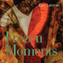 Don Latarski: Frozen Moments - CD