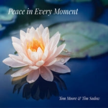 Tim Moore & Tim Sadow: Peace In Every Moment - CD