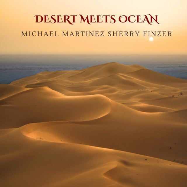 Michael Martinez & Sherry Finzer: Desert Meets Ocean - CD