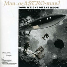 Man... Or Astro-man?: Your Weight On The Moon - CD