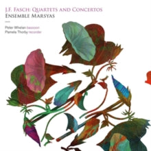 Ensemble Marsyas / Peter Whelan / Pamela Thorby: Fasch: Quartets And Concertos - CD
