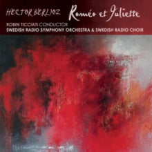 Robin Ticciati / Swedish Radio Symphony Orchestra / Swedish Radio Choir: Berlioz: Romeo Et Juliette - CD