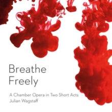 Breathe Freely Ensemble / Derek Clark: Julian Wagstaff: Breathe Freely - CD