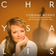 Corinne Morris / Scottish Chamber Orchestra: Chrysalis / Cello Works By Haydn / Couperin / Monn - CD