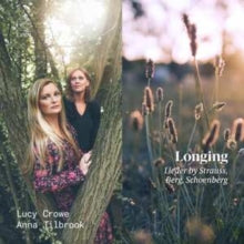 Lucy Crowe / Anna Tilbrook: Longing. Lieder By Strauss. Berg. Schoenberg - CD