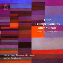 Jonathan Freeman-attwood / Anna Szalucka: Four Trumpet Sonatas After Mozart - CD