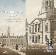 Irish Baroque Orchestra / Peter Whelan / Sestina: The Hibernian Muse. Music For Ireland By Purcell And Cousser - CD