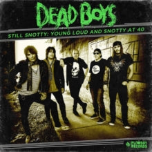 The Dead Boys: Still Snotty: Young Loud And Snotty At 40 - CD