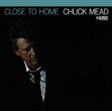Chuck Mead: Close To Home - CD