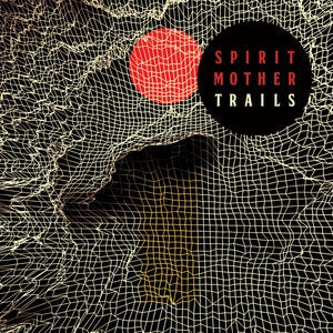 Spirit Mother: Trails (Transparent Orange/Black/Red Splatter Vinyl) - Vinyl