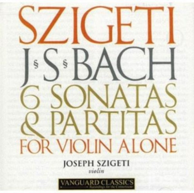 Joseph Szigeti: J S Bach Sonatas 1-3 & Partitas 1-3 Bwv 1001-6 - CD