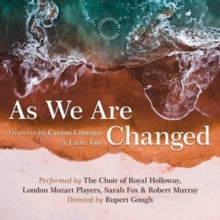 Royal Holloway Choir: Carson Cooman: As We Are Changed - CD