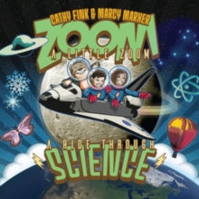 Cathy Fink And Marcy Marxer: Zoom A Little Zoom: A Ride Through Science - CD