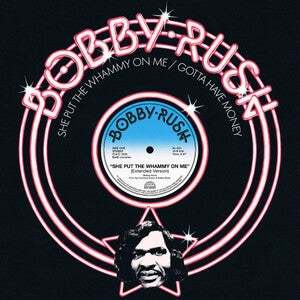 Bobby Rush: She Put The Whammy On Me / Gotta Have Money - Vinyl