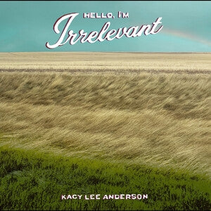 Kacy Lee Anderson: Hello. Im Irrelevant (Dark Sorrel Red Vinyl) - Vinyl