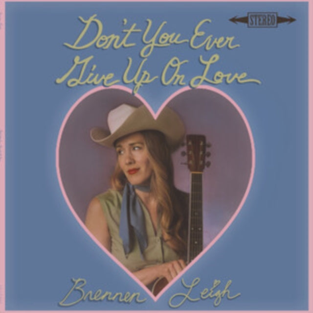 Brennen Leigh: Dont You Ever Give Up On Love - CD