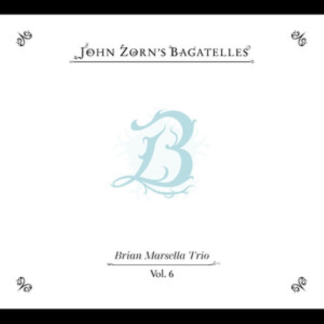 John Zorn: The Bagatelles Vol. 6 - Brian Marsella Trio - CD