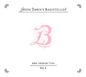 John Zorn: The Bagatelles Vol. 8 - John Medeski Trio - CD