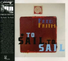 Fred Frith: To Sail. To Sail - CD