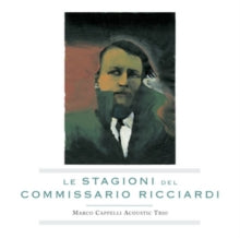 Marco Cappelli Acoustic Trio: Le Stagioni Del Commissario Ricciardi - CD