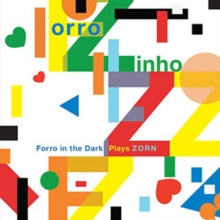 John Zorn/Forro Zinho: Forro Zinho: Forro In The Dark Plays Zorn - CD