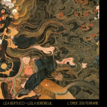 Lea Bertucci & Leila Bordreuil: LOnde Souterraine - CD