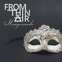 From Thin Air: Masquerade - CD