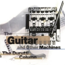 The Durutti Column: The Guitar And Other Ma - CD