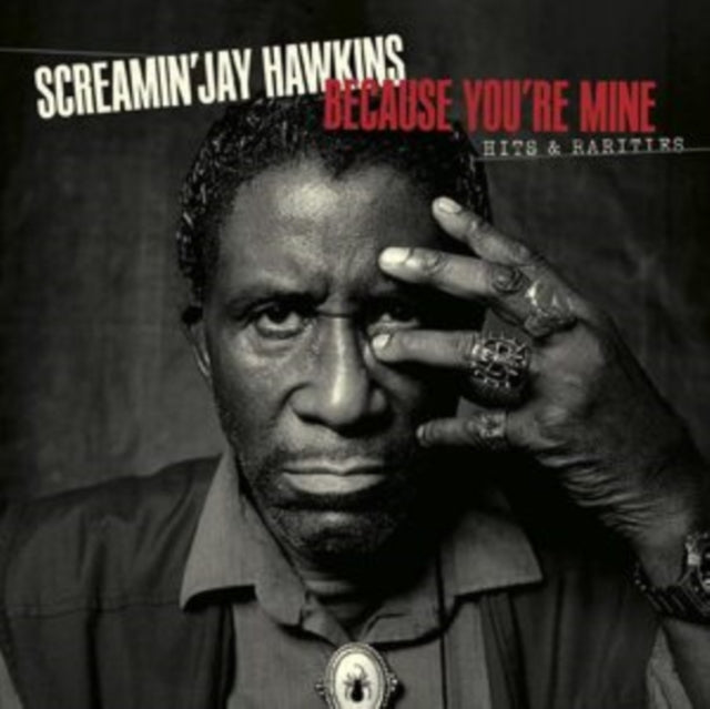 Screamin' Jay Hawkins: Because Youre Mine: Hits & Rarities - CD