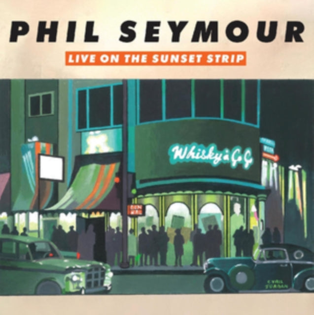 Phil Seymour: Live On The Sunset Strip - CD