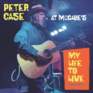 Peter Case: My Life To Live: Peter Case At MccabeS - Vinyl