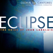 Gloriae Dei Cantores: Eclipse: The Voice Of Jean Langlais - CD