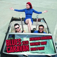 Jeremiah Johnson, Whitney Shay & Ryan Perry: Blues Caravan 2020 - CD