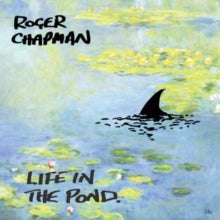 Roger Chapman: Life In The Pond - CD