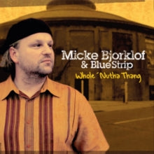 Micke Bjorklof & Blue Strip: Whole Nutha Thang - CD