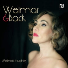 Melinda Hughes: Melinda Hughes: Weimar & Back