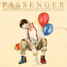 Passenger: Songs For The Drunk And Broken Hearted (Deluxe Edition) - CD