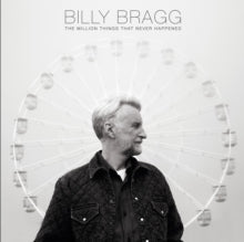 Billy Bragg: The Million Things That Never Happened - CD