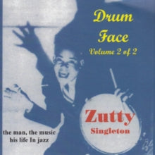 Zutty Singleton: Drum Face Volume 2  His Life  Music - CD