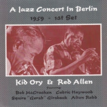 Kid Ory & Red Allen: A Jazz Concert In Berlin 1959 - 1St Set - CD