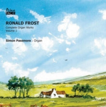 Simon Passmore: Ronald Frost: Organ Works. Volume 1 - CD