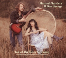 Hannah Sanders & Ben Savage: Ink Of The Rosy Morning - CD
