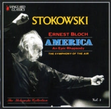 Stokowski / The Symphony Of The Air / The American Concert Choir / Ernest Bloch / Leopold Stokowski: Ernest Bloch: America: An Epic Rhapsody - CD