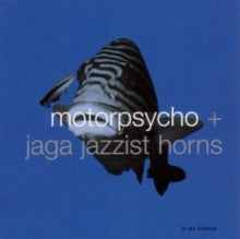 Motorpsycho/Jaga Jazzist Horns: In The Fishtank - Vinyl
