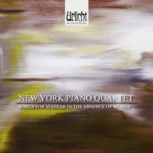 New York Piano Quartet: Songs For Mahler In The Absence Of Words (Piano Quartets Etc) - CD